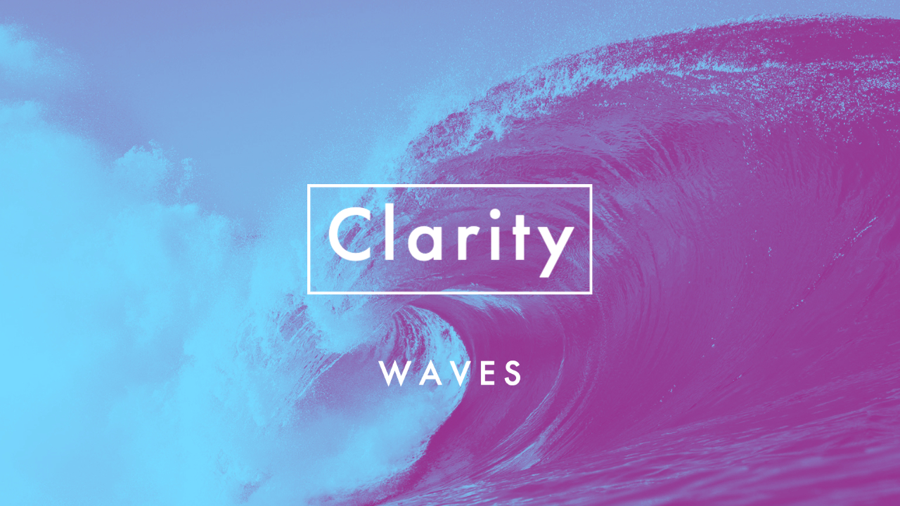 Clarity / Waves